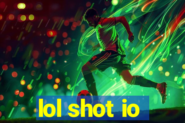 lol shot io